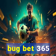 bug bet 365